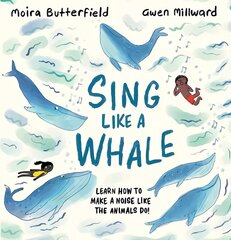 Sing Like a Whale: Learn how to make a noise like the animals do! цена и информация | Книги для малышей | kaup24.ee