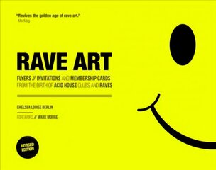 Rave Art: Flyers, invitations and membership cards Updated and expanded цена и информация | Книги об искусстве | kaup24.ee