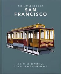Little Book of San Francisco: A City So Beautiful You'll Leave Your Heart цена и информация | Путеводители, путешествия | kaup24.ee