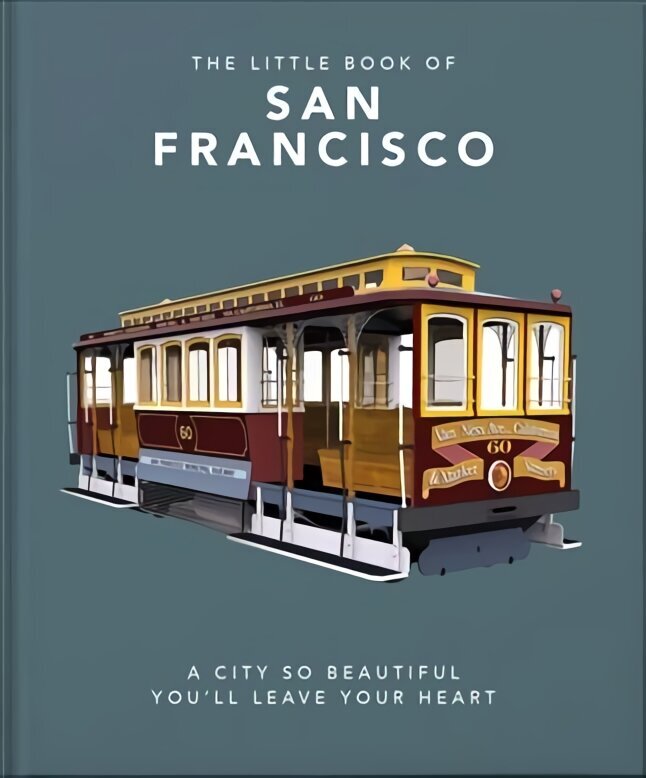 Little Book of San Francisco: A City So Beautiful You'll Leave Your Heart hind ja info | Reisiraamatud, reisijuhid | kaup24.ee