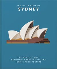Little Book of Sydney: The World's Most Beautiful Harbour City and Iconic Architecture hind ja info | Reisiraamatud, reisijuhid | kaup24.ee
