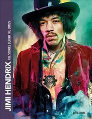 Jimi Hendrix: The Stories Behind the Songs Updated цена и информация | Книги об искусстве | kaup24.ee
