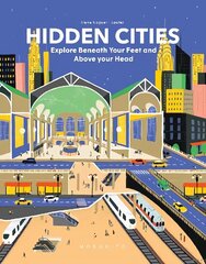 Hidden Cities: Explore Beneath Your Feet and Above Your Head цена и информация | Книги для малышей | kaup24.ee