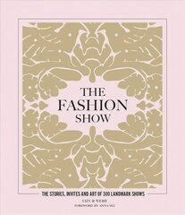 Fashion Show: The stories, invites and art of 300 landmark shows hind ja info | Kunstiraamatud | kaup24.ee