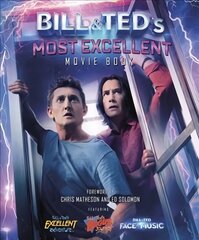 Bill & Ted's Most Excellent Movie Book: The Official Companion hind ja info | Kunstiraamatud | kaup24.ee