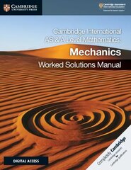 Cambridge International AS & A Level Mathematics Mechanics Worked Solutions Manual with Digital Access (2 Years) New edition hind ja info | Majandusalased raamatud | kaup24.ee