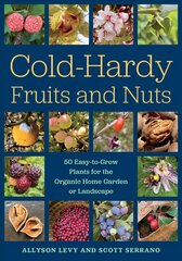 Cold-Hardy Fruits and Nuts: 50 Easy-to-Grow Plants for the Organic Home Garden or Landscape hind ja info | Aiandusraamatud | kaup24.ee