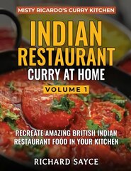 INDIAN RESTAURANT CURRY AT HOME VOLUME 1: Misty Ricardo's Curry Kitchen hind ja info | Retseptiraamatud | kaup24.ee