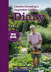 Charles Dowding's Vegetable Garden Diary: No Dig, Healthy Soil, Fewer Weeds, 3rd Edition 3rd Revised edition hind ja info | Aiandusraamatud | kaup24.ee