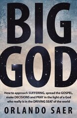 Big God: How to approach SUFFERING, spread the GOSPEL, make DECISIONS and PRAY in the light of a God who really is in the DRIVING SEAT of the world Revised ed. цена и информация | Духовная литература | kaup24.ee