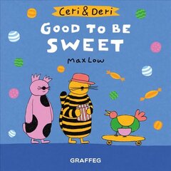 Ceri & Deri: Good To Be Sweet hind ja info | Väikelaste raamatud | kaup24.ee