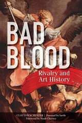 Bad Blood: Rivalry and Art History hind ja info | Kunstiraamatud | kaup24.ee