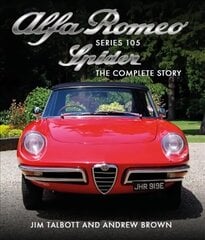 Alfa Romeo 105 Series Spider: The Complete Story цена и информация | Исторические книги | kaup24.ee