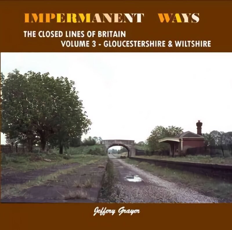 Impermanent Ways: The Closed Lines of Britain Volume 3 - Wiltshire цена и информация | Reisiraamatud, reisijuhid | kaup24.ee