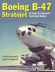 Boeing B-47 Stratojet: Startegic Air Command's Transitional Bomber цена и информация | Путеводители, путешествия | kaup24.ee