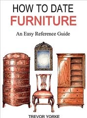 HOW TO DATE FURNITURE: An Easy Reference Guide цена и информация | Книги об искусстве | kaup24.ee