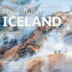 Photographing Iceland Volume 2 - The Highlands and the Interior: A travel & photo-location guidebook to the most beautiful places, 2, Volume 2 цена и информация | Путеводители, путешествия | kaup24.ee