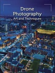 Drone Photography: Art and techniques hind ja info | Fotograafia raamatud | kaup24.ee