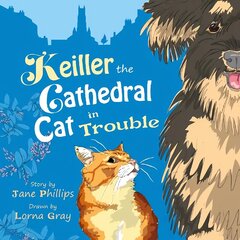Keiller the Cathedral Cat in Trouble: A lively and funny adventure about friendship hind ja info | Väikelaste raamatud | kaup24.ee
