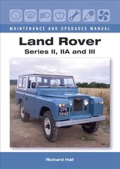 Land Rover Series II, IIA and III Maintenance and Upgrades Manual hind ja info | Reisiraamatud, reisijuhid | kaup24.ee