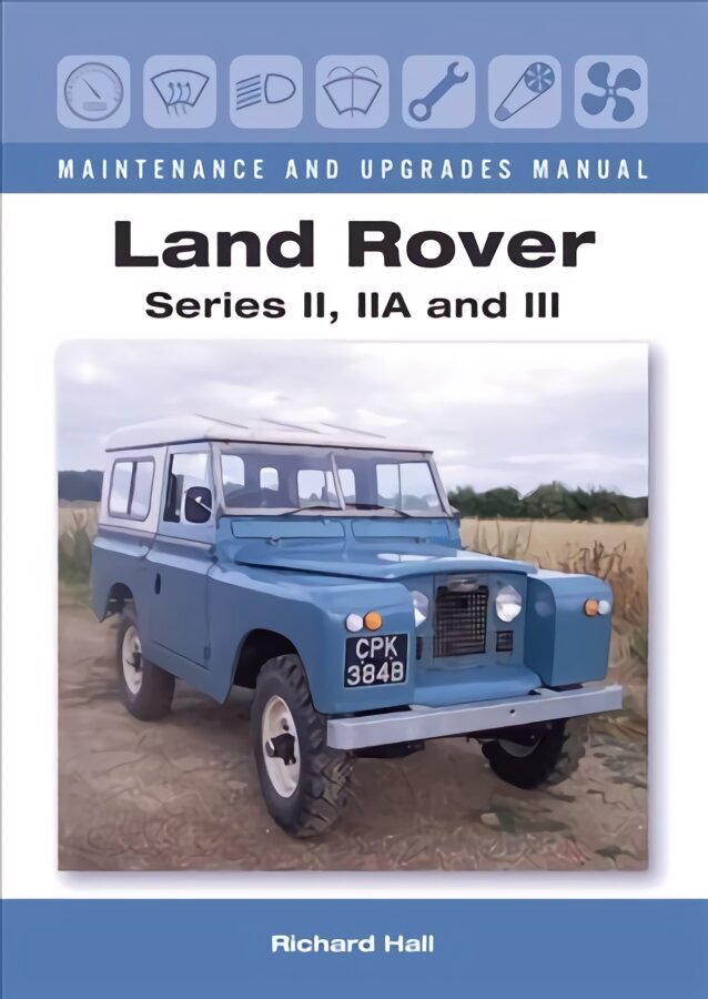 Land Rover Series II, IIA and III Maintenance and Upgrades Manual цена и информация | Reisiraamatud, reisijuhid | kaup24.ee