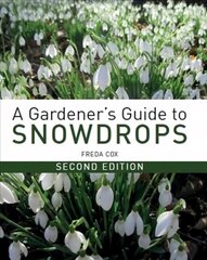 Gardener's Guide to Snowdrops: Second Edition hind ja info | Aiandusraamatud | kaup24.ee