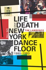 Life and Death on the New York Dance Floor, 1980-1983 hind ja info | Kunstiraamatud | kaup24.ee
