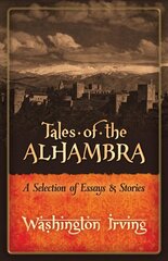 Tales of the Alhambra: A Selection of Essays and Stories: A Selection of Essays and Stories цена и информация | Путеводители, путешествия | kaup24.ee