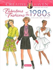 Creative Haven Fabulous Fashions of the 1980s Coloring Book hind ja info | Väikelaste raamatud | kaup24.ee