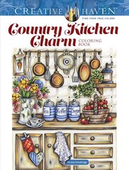 Creative Haven Country Kitchen Charm Coloring Book hind ja info | Väikelaste raamatud | kaup24.ee