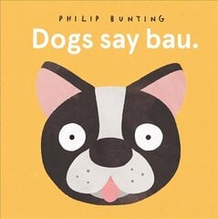 Dogs Say Bau hind ja info | Väikelaste raamatud | kaup24.ee