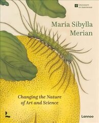 Maria Sibylla Merian: Changing the Nature of Art and Science цена и информация | Книги об искусстве | kaup24.ee