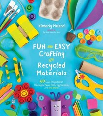 Fun and Easy Crafting with Recycled Materials: 60 Cool Projects That Reimagine Paper Rolls, Egg Cartons, Jars and More! цена и информация | Книги для подростков и молодежи | kaup24.ee