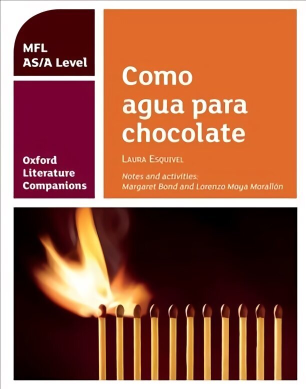Oxfordi kirjanduse kaaslased: Como agua para chocolate: AS/A taseme õppejuhend hispaaniakeelse tekstikomplekti jaoks: kõik, mida peate 2022. aasta hinnangute jaoks teadma hind ja info | Ajalooraamatud | kaup24.ee