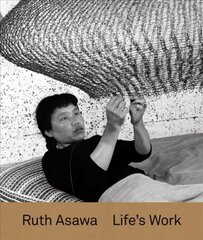 Ruth Asawa: Life's Work hind ja info | Kunstiraamatud | kaup24.ee