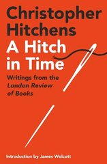 Hitch in Time: Writings from the London Review of Books Main цена и информация | Поэзия | kaup24.ee