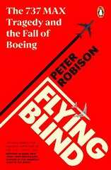 Flying Blind: The 737 MAX Tragedy and the Fall of Boeing hind ja info | Majandusalased raamatud | kaup24.ee