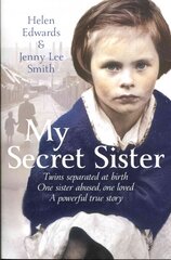 Minu salajane õde: Jenny Lucase ja Helen Edwardsi perelugu Unabridged edition hind ja info | Elulooraamatud, biograafiad, memuaarid | kaup24.ee