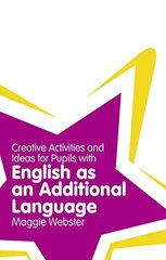 Creative Activities and Ideas for Pupils with English as an Additional Language цена и информация | Пособия по изучению иностранных языков | kaup24.ee