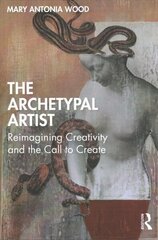 Archetypal Artist: Reimagining Creativity and the Call to Create hind ja info | Kunstiraamatud | kaup24.ee