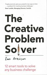 Creative Problem Solver, The: 12 Tools To Solve Any Business Challenge hind ja info | Majandusalased raamatud | kaup24.ee
