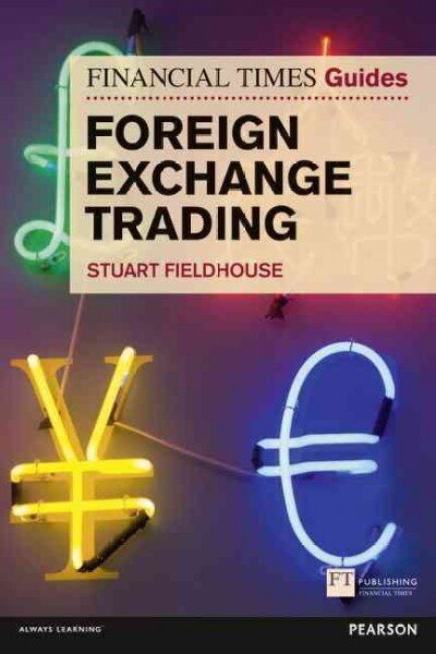 Financial Times Guide to Foreign Exchange Trading, The: FT Guide to Foreign Exchange Trading hind ja info | Majandusalased raamatud | kaup24.ee