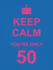 Keep Calm You're Only 50 цена и информация | Фантастика, фэнтези | kaup24.ee
