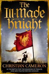 Ill-Made Knight: 'The master of historical fiction' SUNDAY TIMES hind ja info | Fantaasia, müstika | kaup24.ee