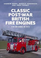 Classic Post-war British Fire Engines: Fire Brigades in 1973 hind ja info | Reisiraamatud, reisijuhid | kaup24.ee