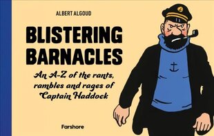 Blistering Barnacles: An A-Z of The Rants, Rambles and Rages of Captain Haddock hind ja info | Kunstiraamatud | kaup24.ee