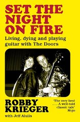 Set the Night on Fire: Living, Dying and Playing Guitar with the Doors hind ja info | Elulooraamatud, biograafiad, memuaarid | kaup24.ee