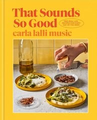 That Sounds So Good: 100 Real-Life Recipes for Every Day of the Week hind ja info | Retseptiraamatud | kaup24.ee
