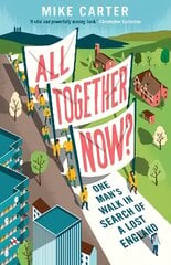 All Together Now?: One Man's Walk in Search of a Lost England Main цена и информация | Путеводители, путешествия | kaup24.ee