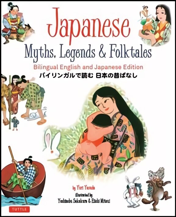 Japanese Myths, Legends & Folktales: Bilingual English and Japanese Edition (12 Folktales) Bilingual edition цена и информация | Noortekirjandus | kaup24.ee